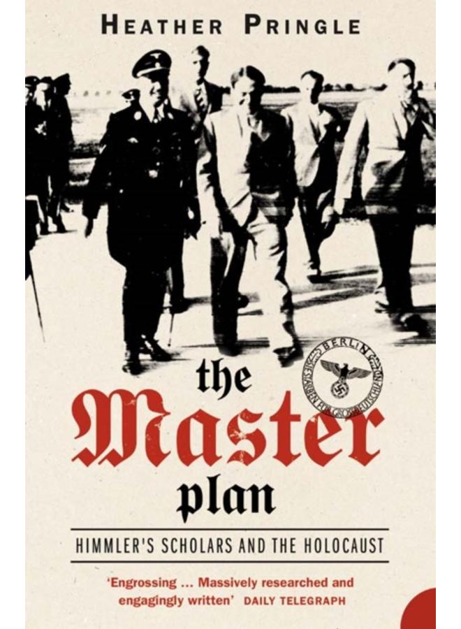 The Master Plan : Himmler's Scholars and the Holocaust 