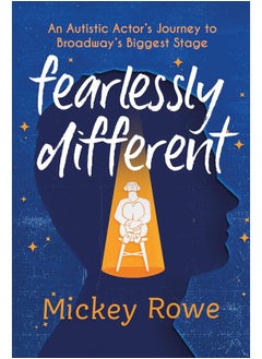 Fearlessly Different: An Autistic Actor's Journey to Broadway's Biggest Stage 
