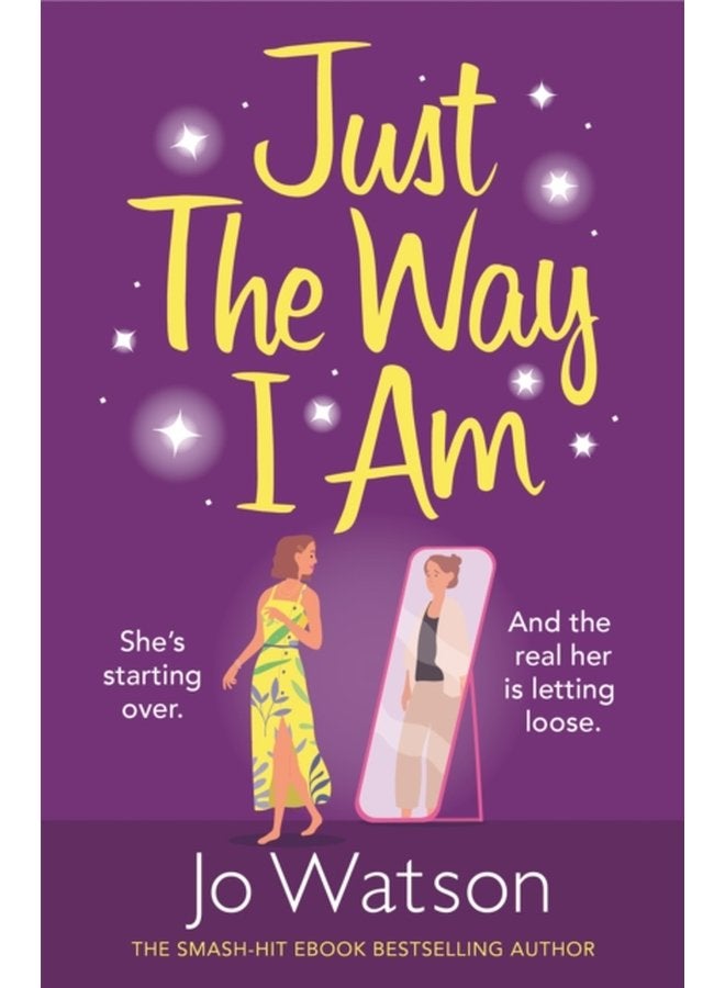 Just The Way I Am Hilarious and heartfelt nothing makes you laugh like a Jo Watson rom com - Paperback
