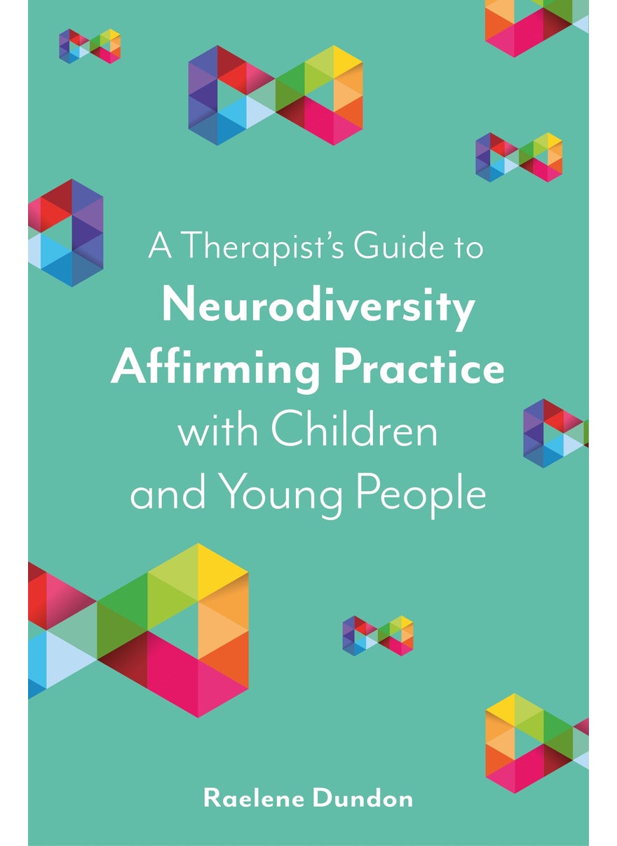Therapist’s Guide to Neurodiversity Affirming Practice with Children and Young People 