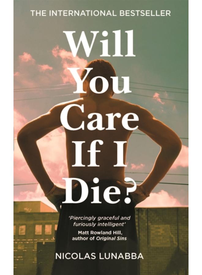 Will You Care If I Die? : The international bestseller 