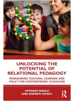 Unlocking the Potential of Relational Pedagogy: Reimagining Teaching, Learning and Policy for Contemporary Schooling - pzsku/ZE3E5A7FF245758FF3839Z/45/_/1740557166/75a11c99-da53-4da0-98d6-45992f18c266