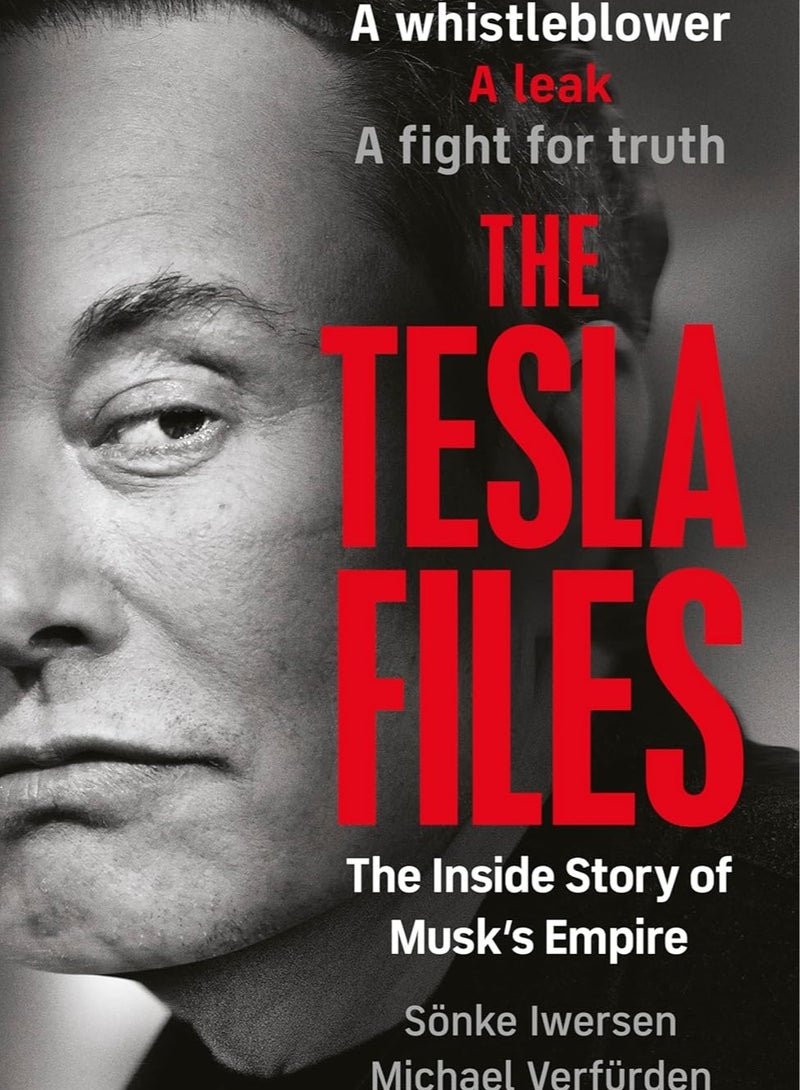 The Tesla Files: The Definitive Exposé of the World's Most Powerful Businessman and the Rise and Fall of his Empire