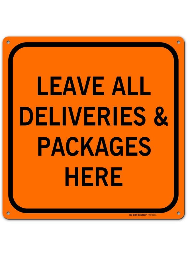 My Sign Center Leave Packages Deliveries Here Sign 12" X 12" 0.40 Aluminum Fade Resistance Indoor Outdoor Use Usa Made By My Sign Center - Image 1