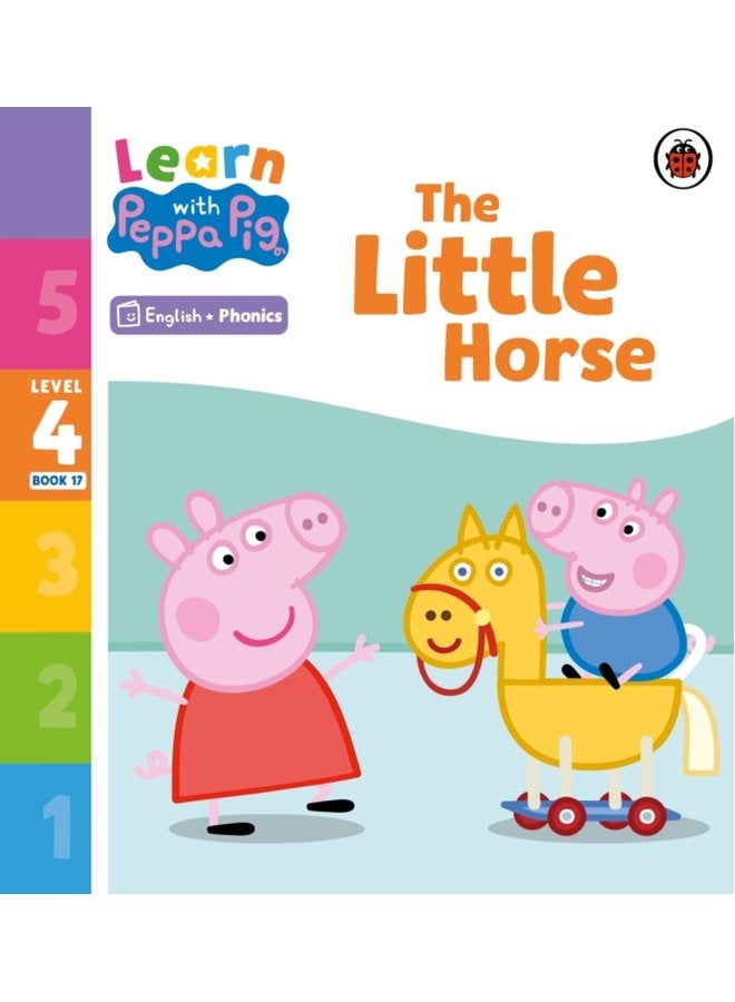 Learn with Peppa Phonics Level 4 Book 17 The Little Horse Phonics Reader - Paperback