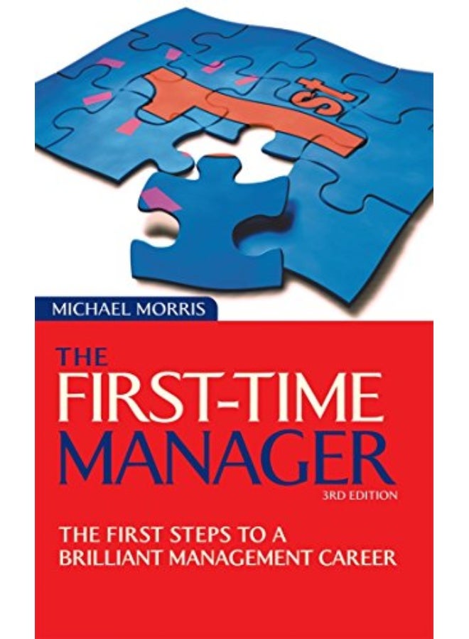 The Firsttime Manager The First Steps To A Brilliant Management Career