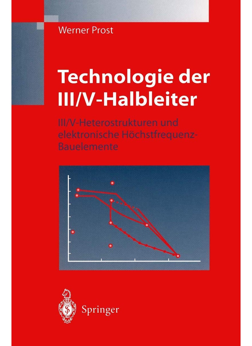Technologie der III/V-Halbleiter: III/V-Heterostrukturen und elektronische Höchstfrequenz-Bauelemente 