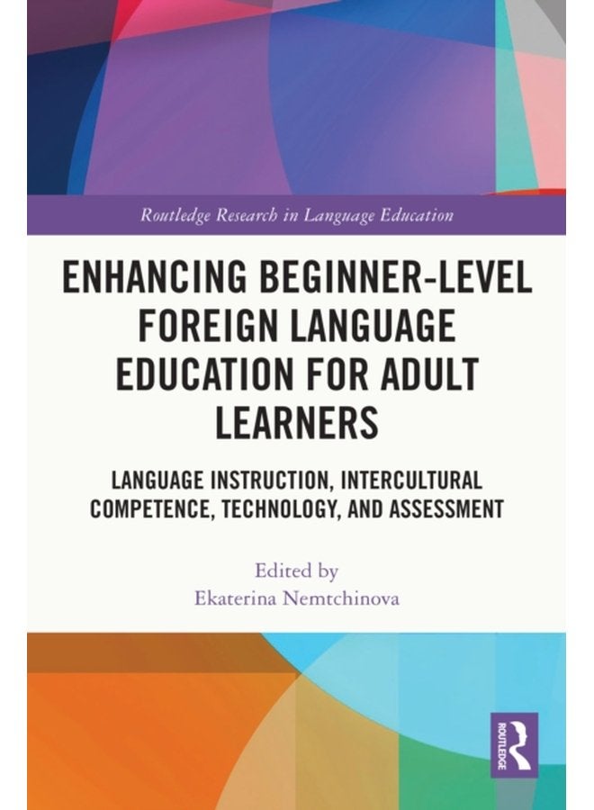 Enhancing Beginner Level Foreign Language Education for Adult Learners Language Instruction Intercultural Competence Technology and Assessment - Paperback