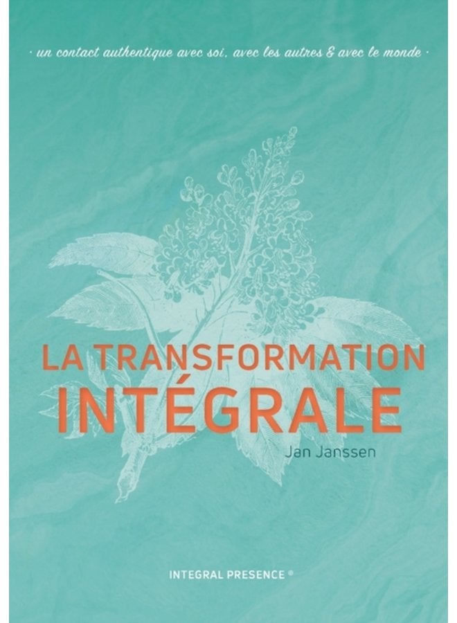 La transformation Integrale Un contact authentique avec soi avec les autres avec le monde - Paperback