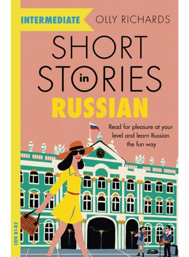 Short Stories in Russian for Intermediate Learners : Read for pleasure at your level, expand your vocabulary and learn Russian the fun way!