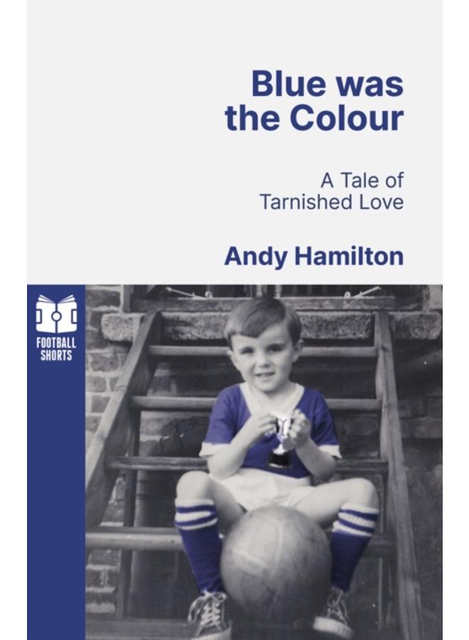 Blue was the Colour : A Tale of Tarnished Love 