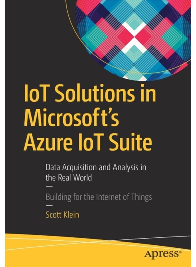 IoT Solutions in Microsoft s Azure IoT Suite Data Acquisition and Analysis in the Real World - Paperback
