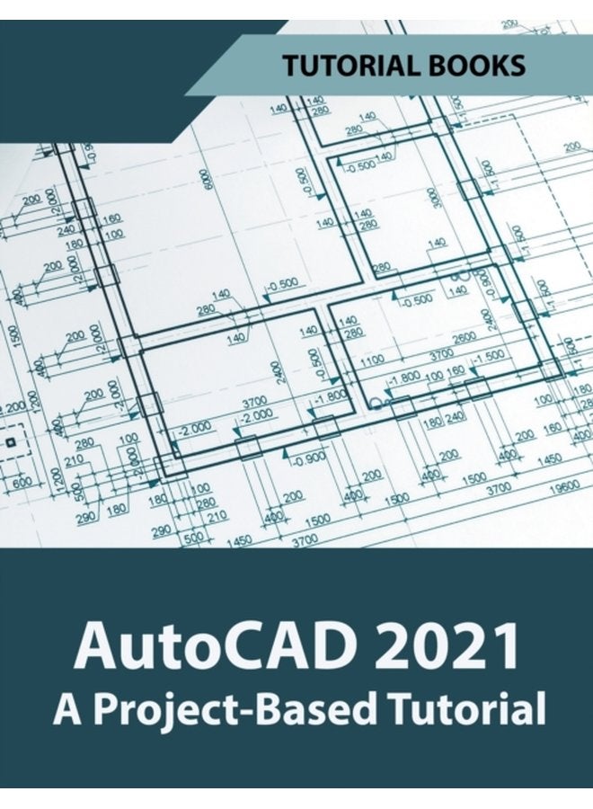 AutoCAD 2021 A Project Based Tutorial - Paperback