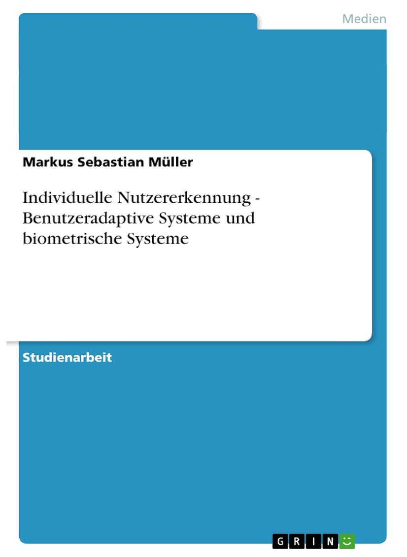 Individuelle Nutzererkennung - Benutzeradaptive Systeme und biometrische Systeme 