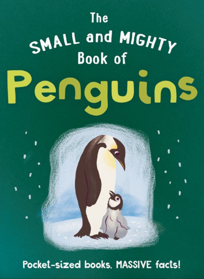 The Small and Mighty Book of Penguins : Pocket-sized books, massive facts! 