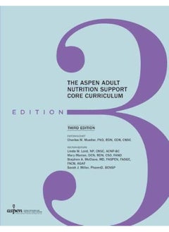 The ASPEN Adult Nutrition Support Core Curriculum 