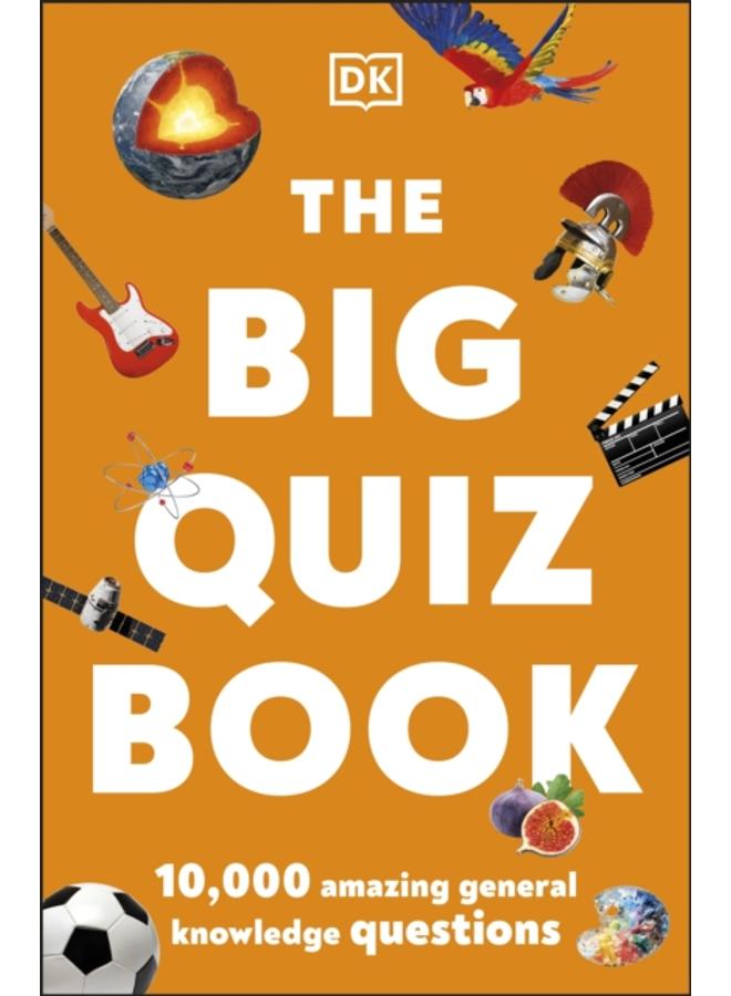 The Big Quiz Book : 10,000 amazing general knowledge questions