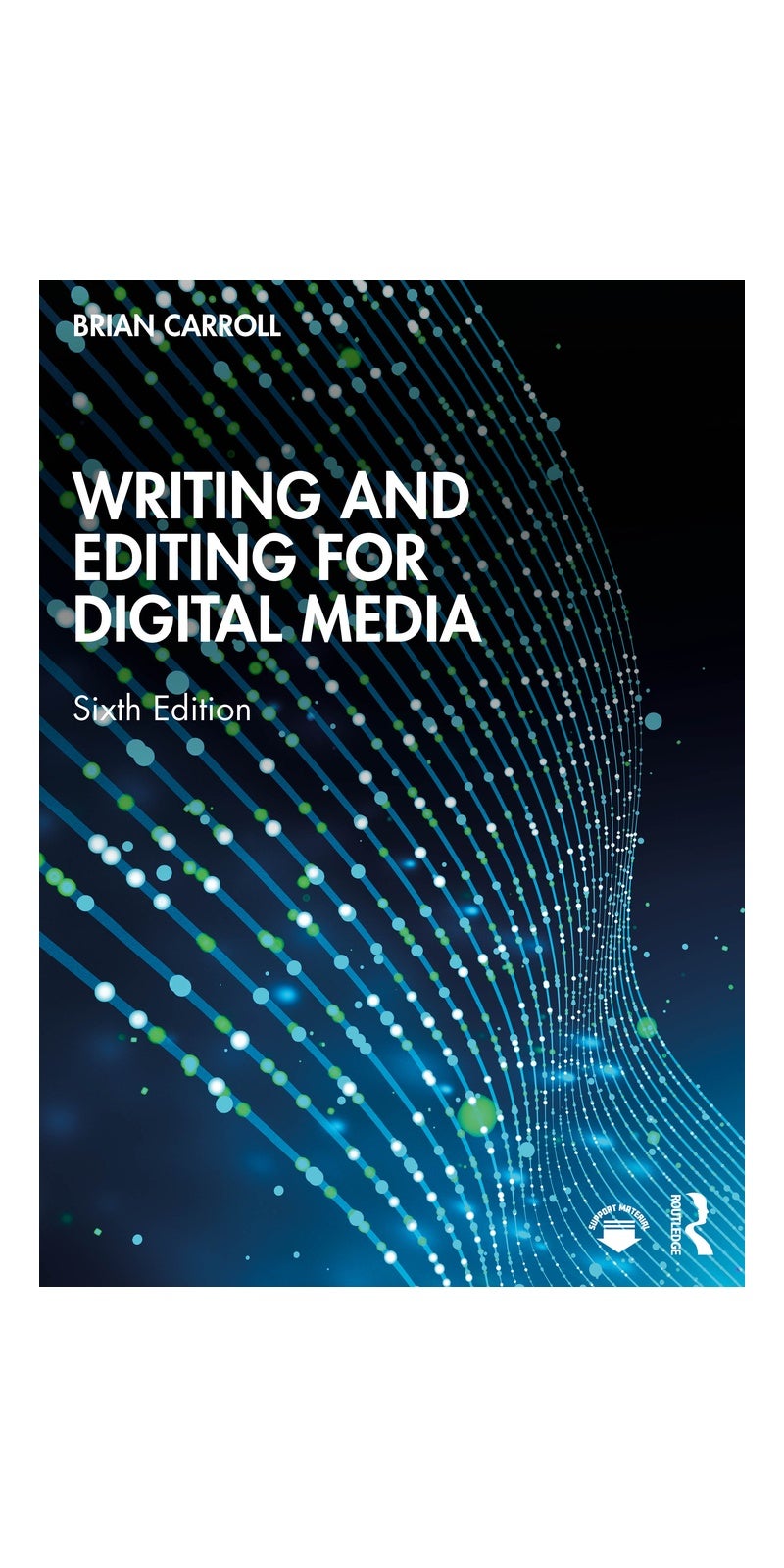 Writing and Editing for Digital Media | Authored by Brian Carroll | Paperback | Published by Routledge