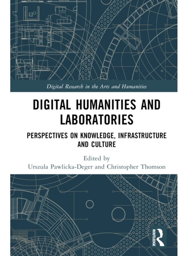 Digital Humanities and Laboratories Perspectives on Knowledge Infrastructure and Culture - Hardback