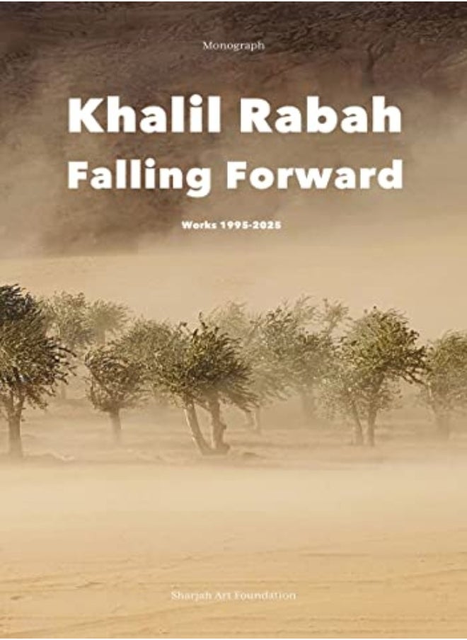 Khalil Rabah Falling Forward / Works 1995 2025 by Anthony Downey And Chiara De Cesari Hardcover - pzsku/ZE42823F8CD67EB0EA64AZ/45/_/1698840743/a3752dbe-cab4-4544-940e-abc90883a11f