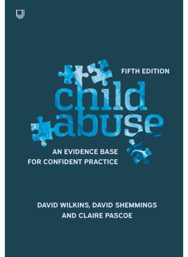 Child Abuse 5e An evidence base for confident practice
