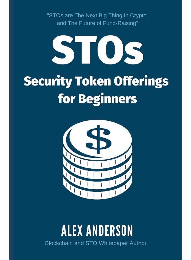 STOs - Security Token Offerings for Beginners: The Ultimate Guide to Security Tokens, Security Token Offerings and Tokenized Securities - Image 1