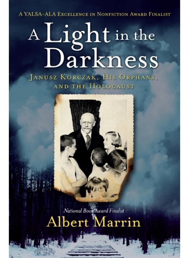 A Light in the Darkness : Janusz Korczak, His Orphans, and the Holocaust 
