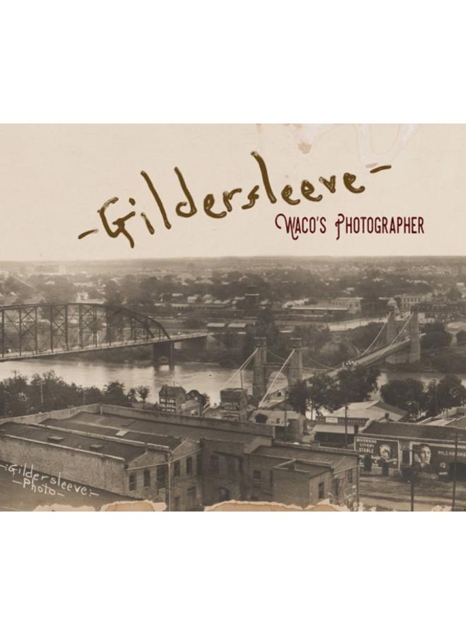 Gildersleeve : Waco's Photographer 