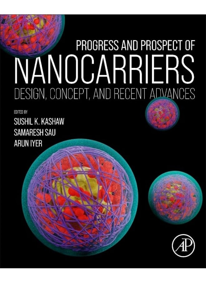 Progress and Prospect of Nanocarriers: Design, Concept, and Recent Advances 