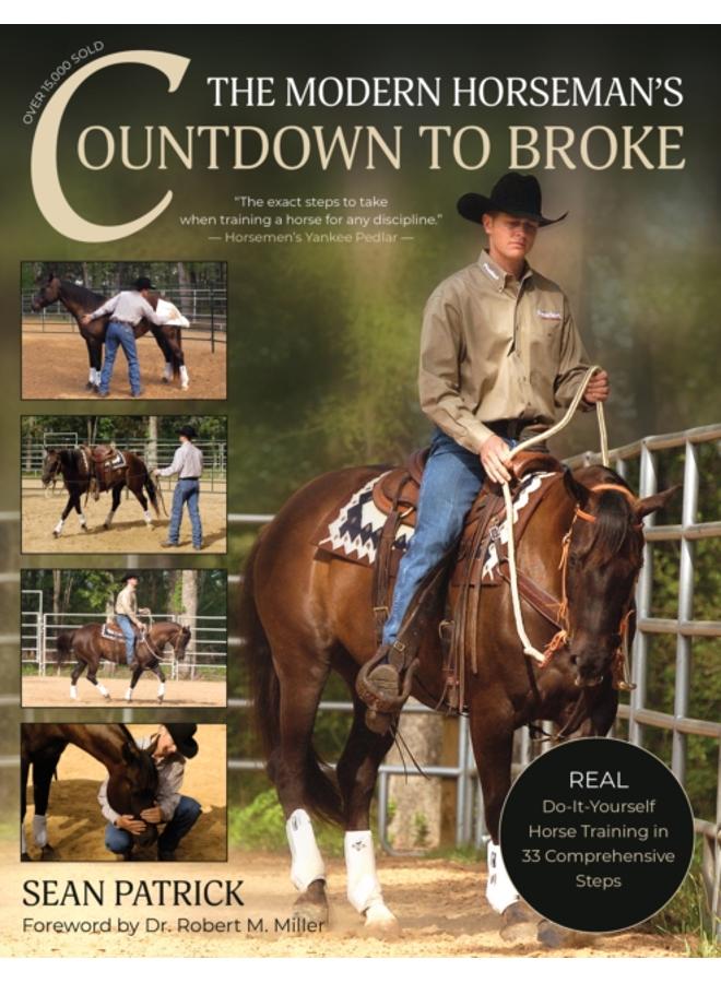 The Modern Horseman's Countdown to Broke : Real Do-It-Yourself Horse Training in 33 Comprehensive Lessons (New Edition) 