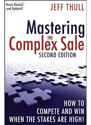 null - Mastering The Complex Sale How To Compete And Win When The Stakes Are High By Jeff Thull Hardcover - Image 1