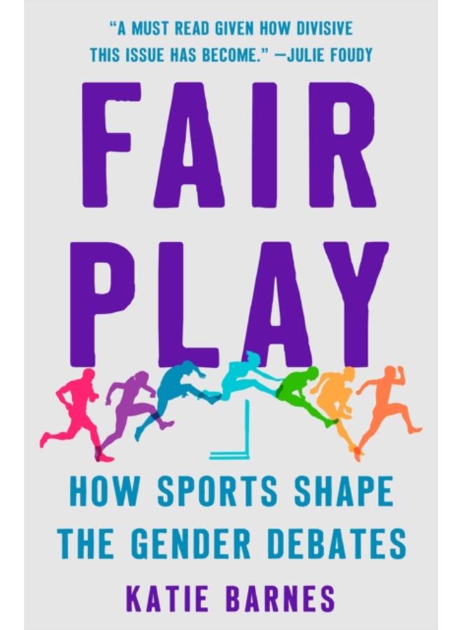 Fair Play : How Sports Shape the Gender Debates 