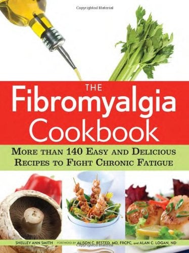 The Fibromyalgia Cookbook More Than 140 Easy And Delicious Recipes To Fight Chronic Fatigue