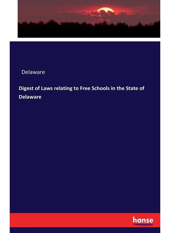 Digest of Laws relating to Free Schools in the State of Delaware