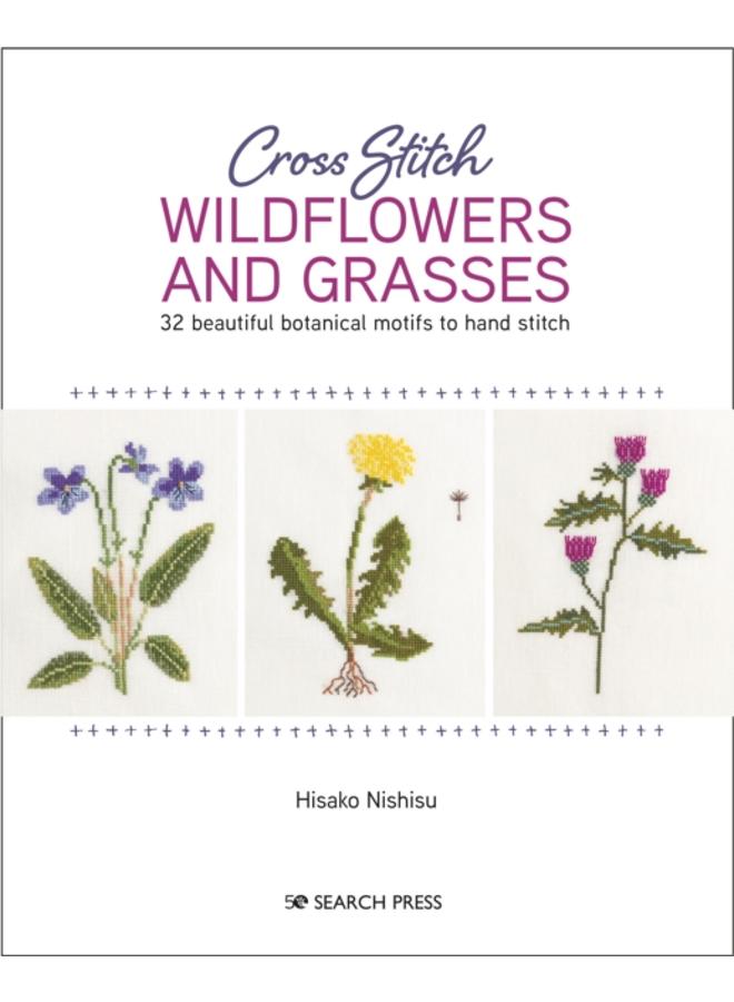 Cross Stitch Wildflowers and Grasses : 32 Beautiful Botanical Motifs to Hand Stitch 