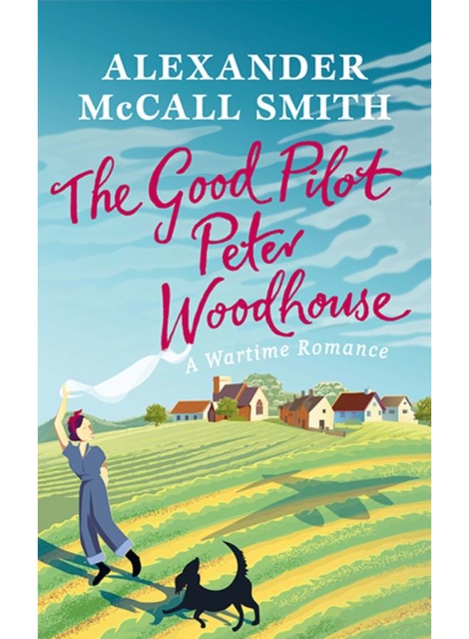 The Good Pilot, Peter Woodhouse : A Wartime Romance 