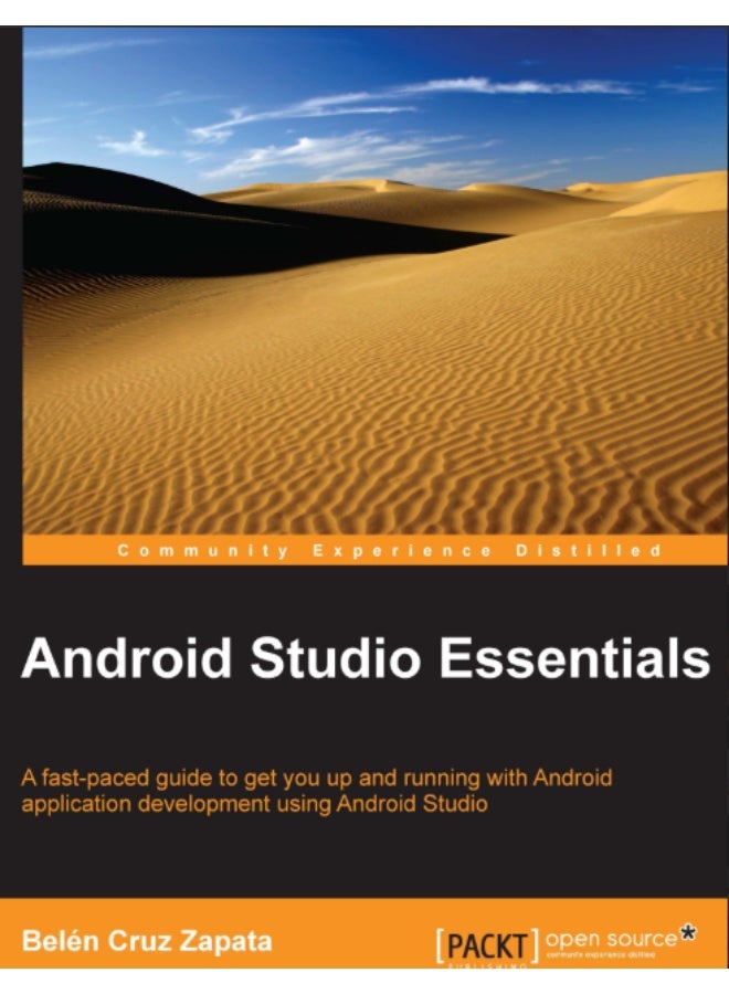 Android Studio Essentials is a quick, step-by-step guide for developers who want to get started quickly with Android app development using the Android Studio IDE. - Image 1