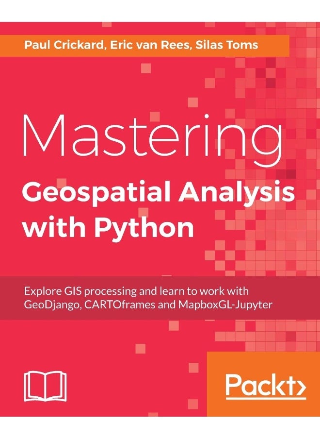 null - Mastering Geospatial Analysis with Python: Explore GIS processing and learn to work with GeoDjango, CARTOframes and MapboxGL-Jupyter - Image 1