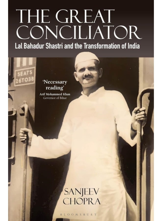 The Great Conciliator: Lal Bahadur Shastri and the Transformation of India 