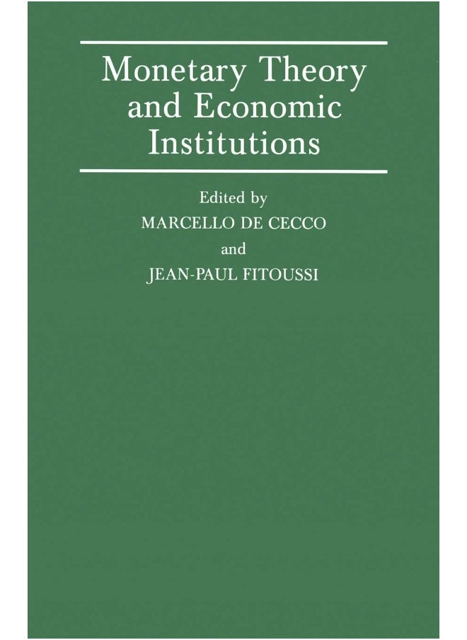 Monetary Theory and Economic Institutions: Proceedings of a Conference held by the International Economic Association at Fiesole, Florence, Italy 