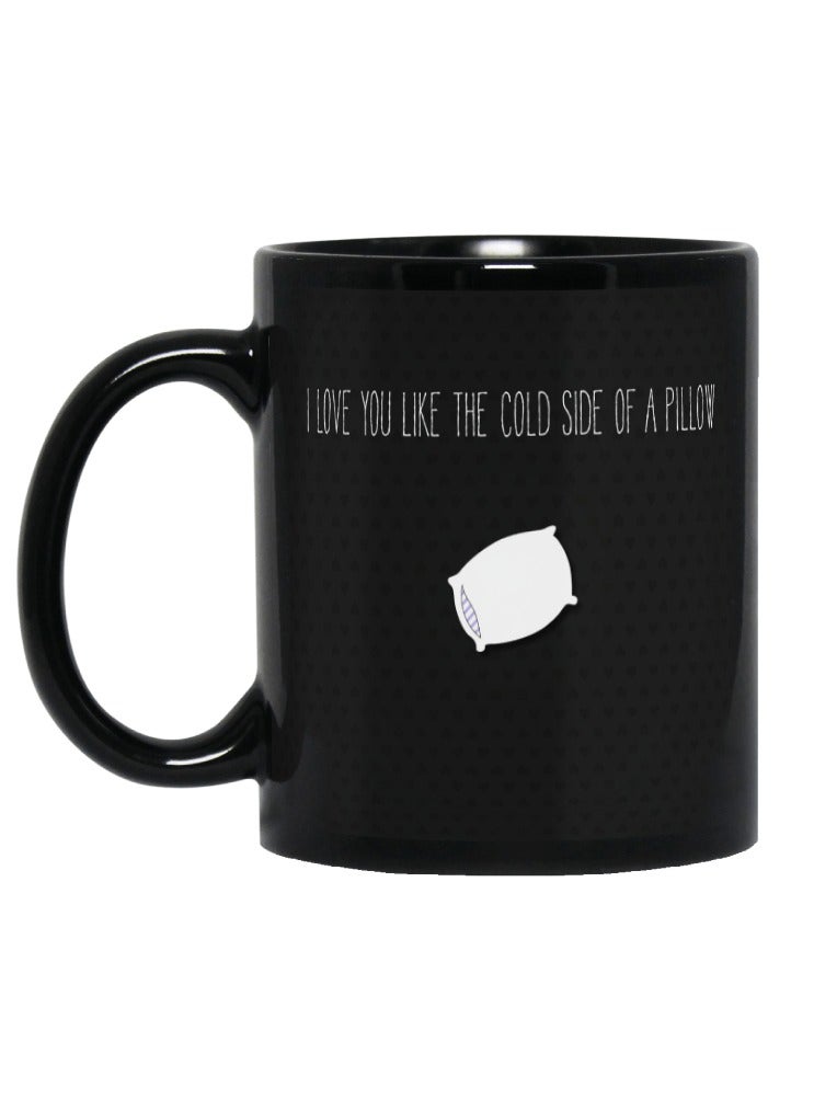 MEC I Love You Like Cold Black Mug 11oz - Image 1