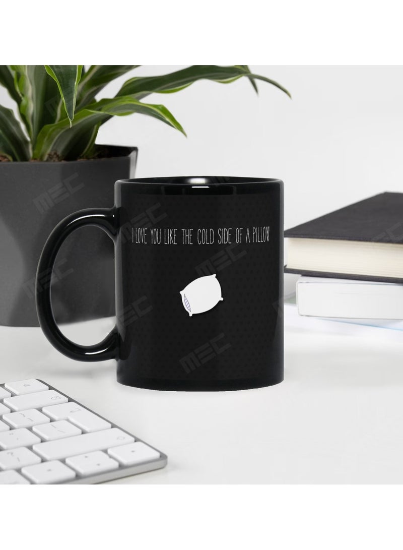 MEC I Love You Like Cold Black Mug 11oz - Image 3