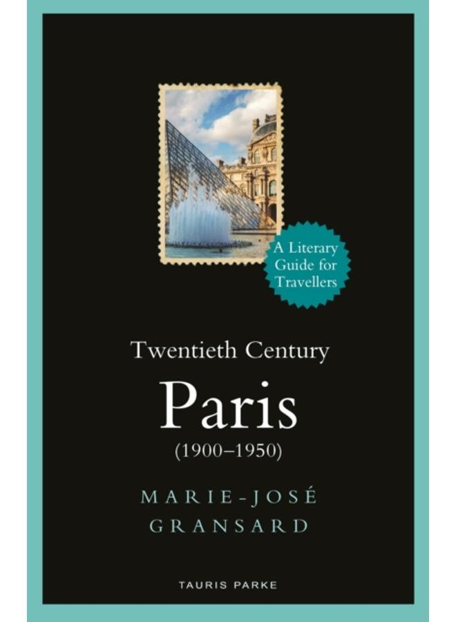 Twentieth Century Paris : 1900-1950: A Literary Guide for Travellers