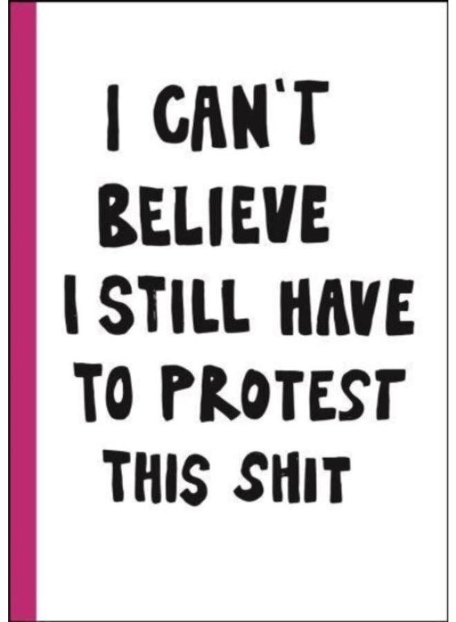 I can't believe I still have to protest this shit : 100 Years of Women???s Rights Struggle in Posters