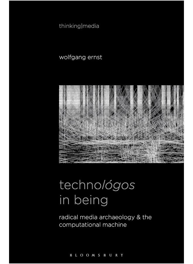 Technológos in Being: Radical Media Archaeology & the Computational Machine 