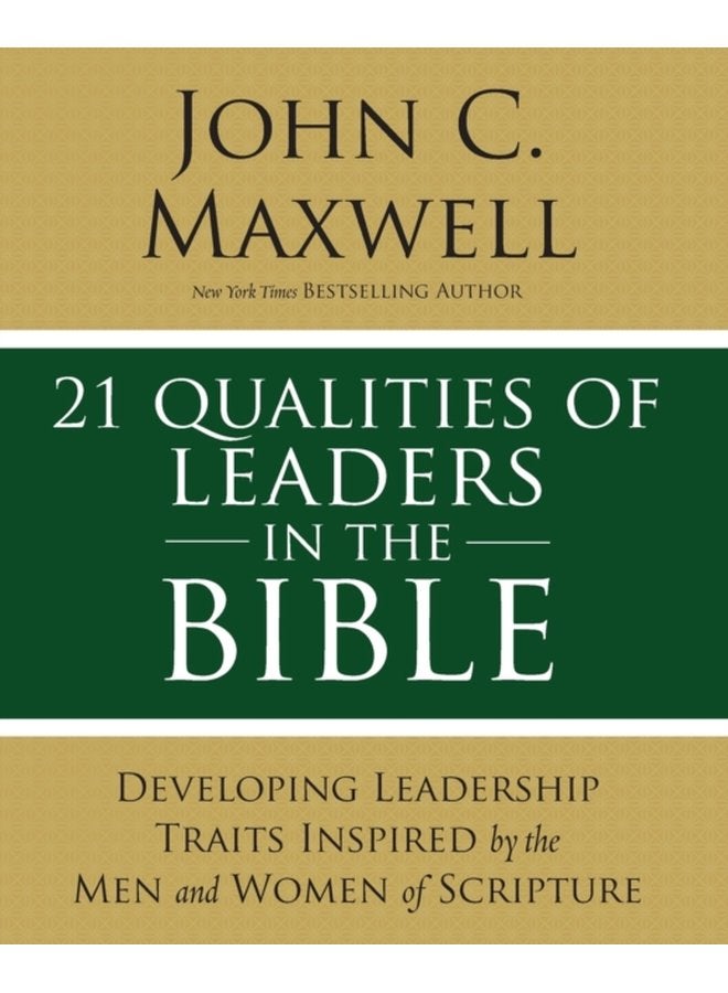 21 Qualities of Leaders in the Bible Key Leadership Traits of the Men and Women in Scripture - Paperback