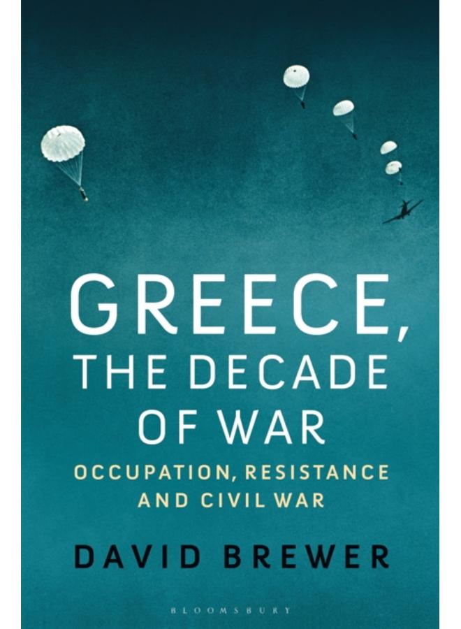 Greece, the Decade of War : Occupation, Resistance and Civil War