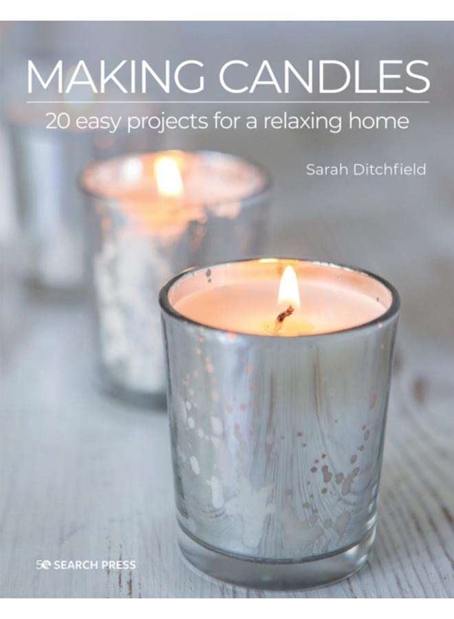 Making Candles : 20 Easy Projects for a Relaxing Home 