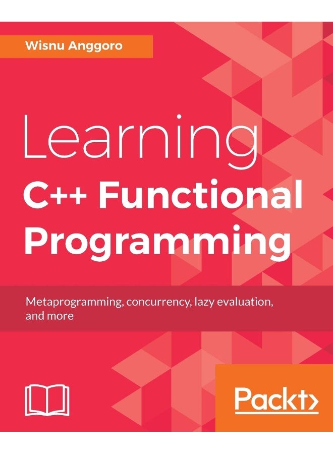 Learning C++ Functional Programming: Explore functional C++ with concepts like currying, metaprogramming and more