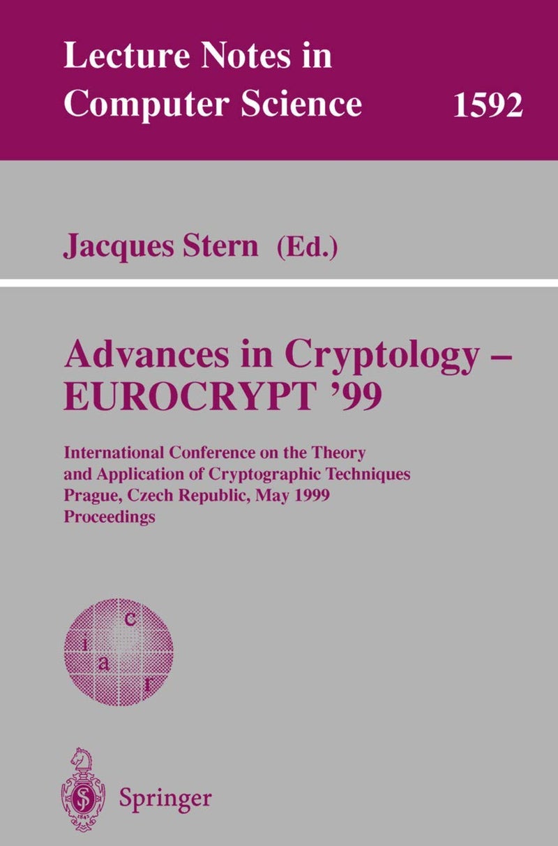 Advances in Cryptology - Eurocrypt '99: International Conference on the Theory and Application of Cryptographic Techniques, Prague, Czech Republic, May 2-6, 1999, Proceedings 